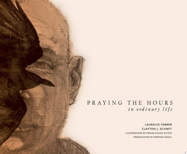 Praying the Hours in Ordinary Life: (Art for Faith's Sake)
