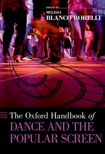 The Oxford Handbook of Dance and the Popular Screen (Oxford Handbooks)