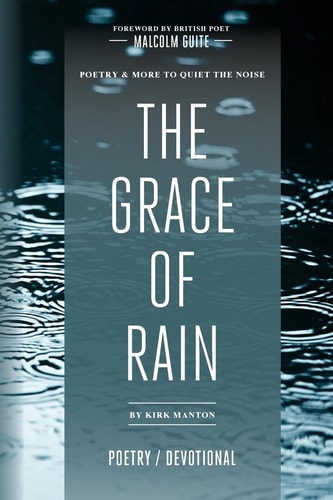 The Grace of Rain: Poetry and more to quiet the noise.