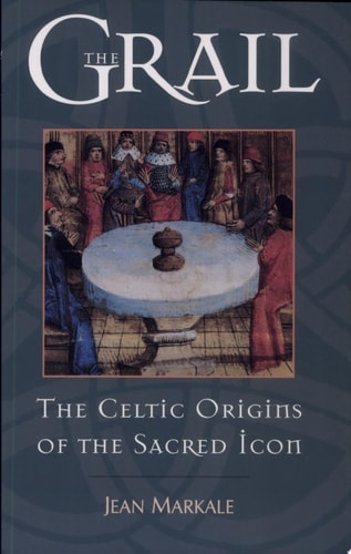 The Grail: The Celtic Origins of the Sacred Icon