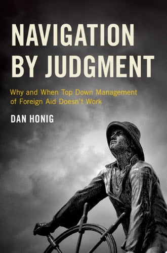 Navigation by Judgment: Why and When Top-Down Management of Foreign Aid Doesn't Work