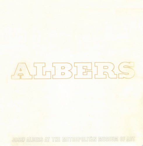 Josef Albers at the Metropolitan Museum of Art: An Exhibition of His Paintings and Prints
