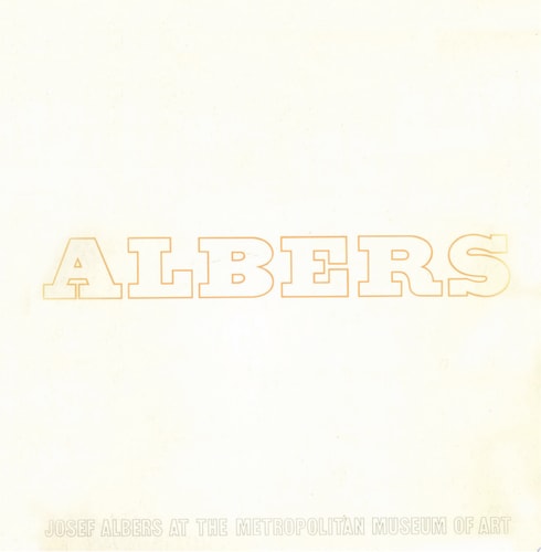 Josef Albers at the Metropolitan Museum of Art: An Exhibition of His Paintings and Prints