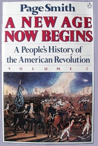 A New Age Now Begins: A People's History of the American Revolution (Volume 2)