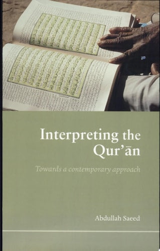 Interpreting the Qur'an: Towards a Contemporary Approach