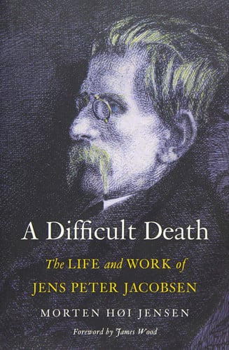 A Difficult Death: The Life and Work of Jens Peter Jacobsen