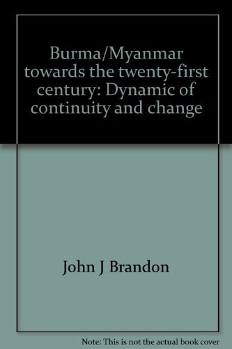 Burma/Myanmar towards the twenty-first century: Dynamic of continuity and change