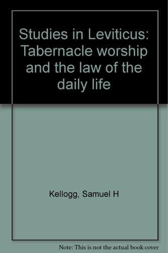 Studies in Leviticus: Tabernacle worship and the law of the daily life