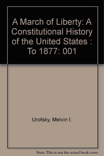 A March of Liberty: A Constitutional History of the United States : To 1877