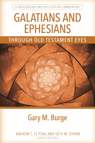 Galatians and Ephesians Through OT Eyes: A Background and Application Commentary