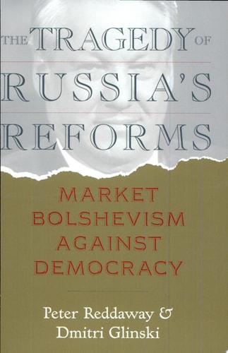 The Tragedy of Russia's Reforms: Market Bolshevism Against Democracy