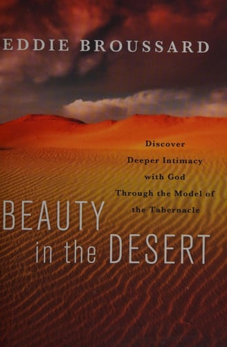 Beauty in the Desert: Discover Deeper Intimacy with God Through the Model of the Tabernacle