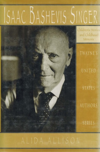 Isaac Bashevis Singer: Childrens Stories and Memoirs (United States Authors Series)