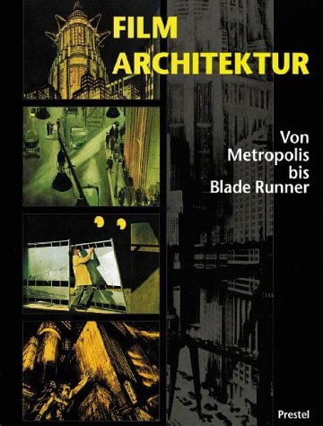 Filmarchitektur. Von Metropolis bis Blade Runner.