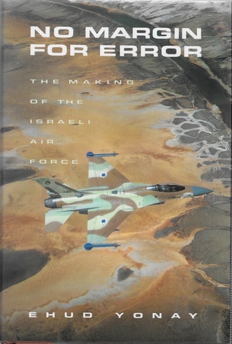NO MARGIN FOR ERROR: The Making of the Israeli Air Force