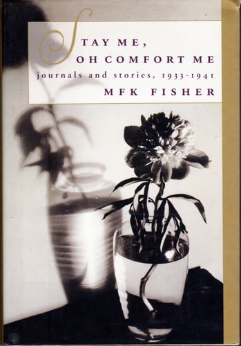 STAY ME, OH COMFORT ME: Journals and Stories, 1933-1941