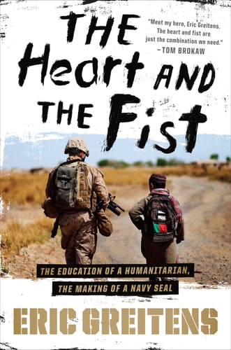 The Heart and the Fist: The education of a humanitarian, the making of a Navy SEAL