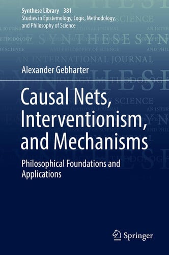 Causal Nets, Interventionism, and Mechanisms: Philosophical Foundations and Applications (Synthese Library)