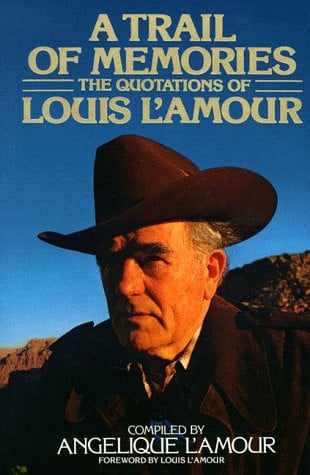 A Trail of Memories: The Quotations Of Louis L'Amour