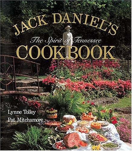 Jack Daniel's the Spirit of Tennessee Cookbook