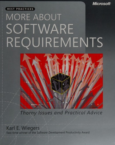 More About Software Requirements: Thorny Issues and Practical Advice