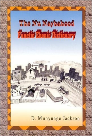 The Nu Naybahood Funetic Ebonic Dictionary