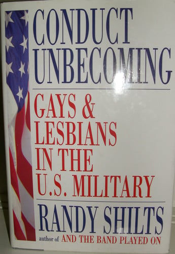 Conduct Unbecoming: Lesbians and Gays in the U.S. Military, Vietnam to the Persian Gulf