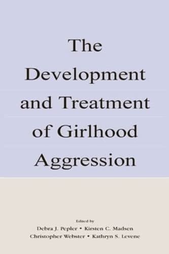 The Development and Treatment of Girlhood Aggression