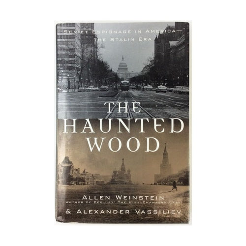 The Haunted Wood: Soviet Espionage in America - The Stalin Era