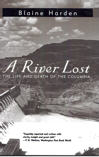 A River Lost: The Life and Death of the Columbia