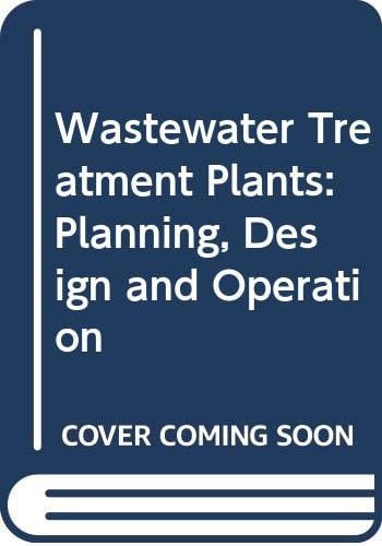 Wastewater Treatment Plants: Planning, Design and Operation