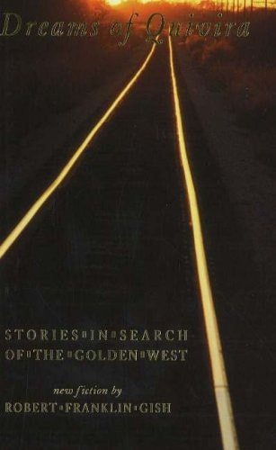 Dreams of Quivira: Stories-In-Search-Of-The-Golden-West