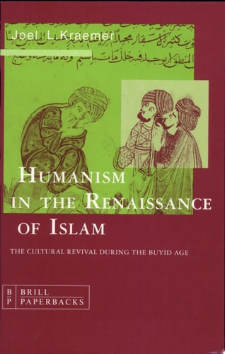 Humanism in the Renaissance of Islam: The Cultural Revival During the Buyid Age