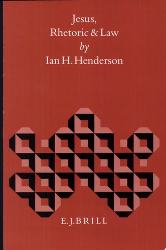 Jesus, Rhetoric and Law (Biblical Interpretation Series, Vol 20)