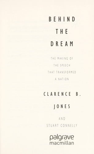 Behind the Dream: The Making of the Speech That Transformed a Nation