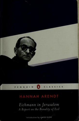 Eichmann in Jerusalem: A Report on the Banality of Evil (Penguin Classics)