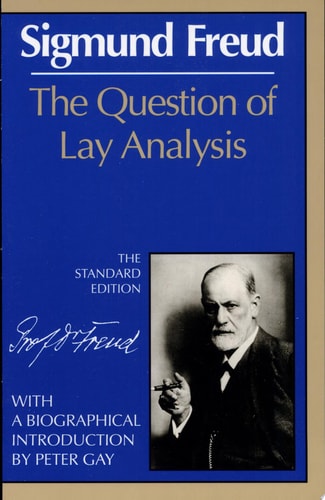 The Question of Lay Analysis: (The Standard Edition)