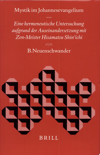Mystik Im Johannesevangelium: Eine Hermeneutische Untersuchung Aufgrund Der Auseinandersetzung Mit Zen-Meister Hisamatsu Shin'Ichi (Biblical Interpretation Series , No 31) (German Edition)