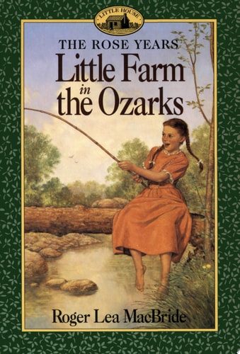 Little Farm in the Ozarks (Little House, The Rocky Ridge Years)