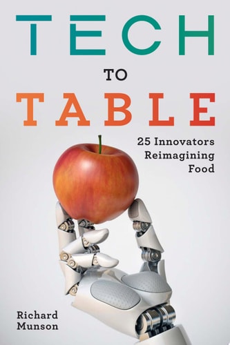 Tech to Table: 25 Innovators Reimagining Food