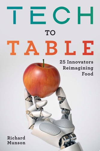 Tech to Table: 25 Innovators Reimagining Food
