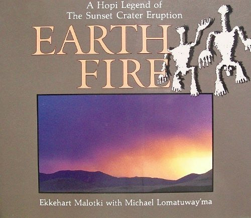 Earth Fire: A Hopi Legend of the Sunset Crater Eruption (English and Central American Indian Languages Edition)