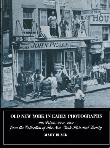 Old New York in Early Photographs,1853-1901: 196 Prints from the Collection of the New-York Historical Society