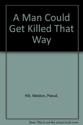 A Man Could Get Killed That Way