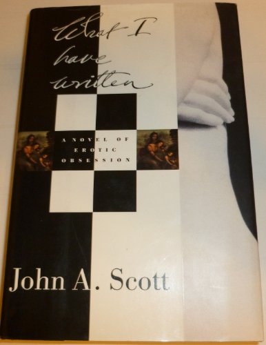 What I Have Written: A Novel