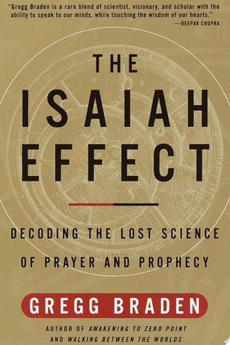 The Isaiah Effect: Decoding the Lost Science of Prayer and Prophecy
