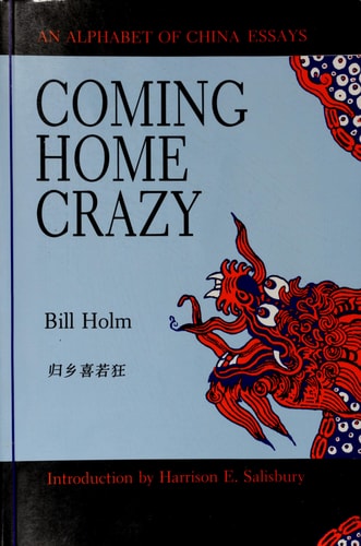 COMING HOME CRAZY : An Alphabet of China Essays