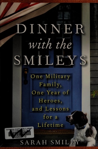 Dinner with the Smileys: One Military Family, One Year of Heroes, and Lessons for a Lifetime