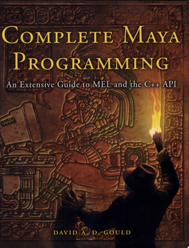 Complete Maya Programming: An Extensive Guide to MEL and C++ API (The Morgan Kaufmann Series in Computer Graphics)