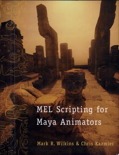 MEL Scripting for Maya Animators (The Morgan Kaufmann Series in Computer Graphics)